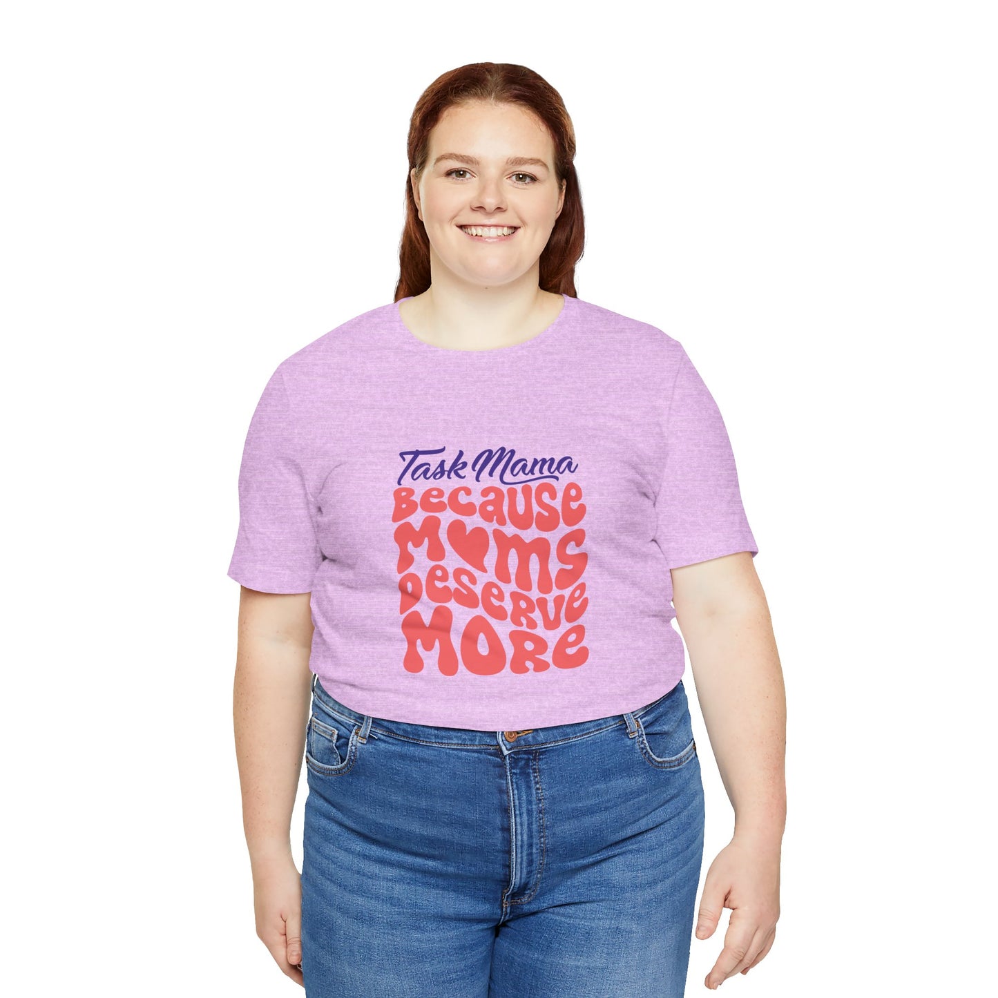 TaskMama ‘Because Moms Deserve More’ Tee – Celebrate Your Power