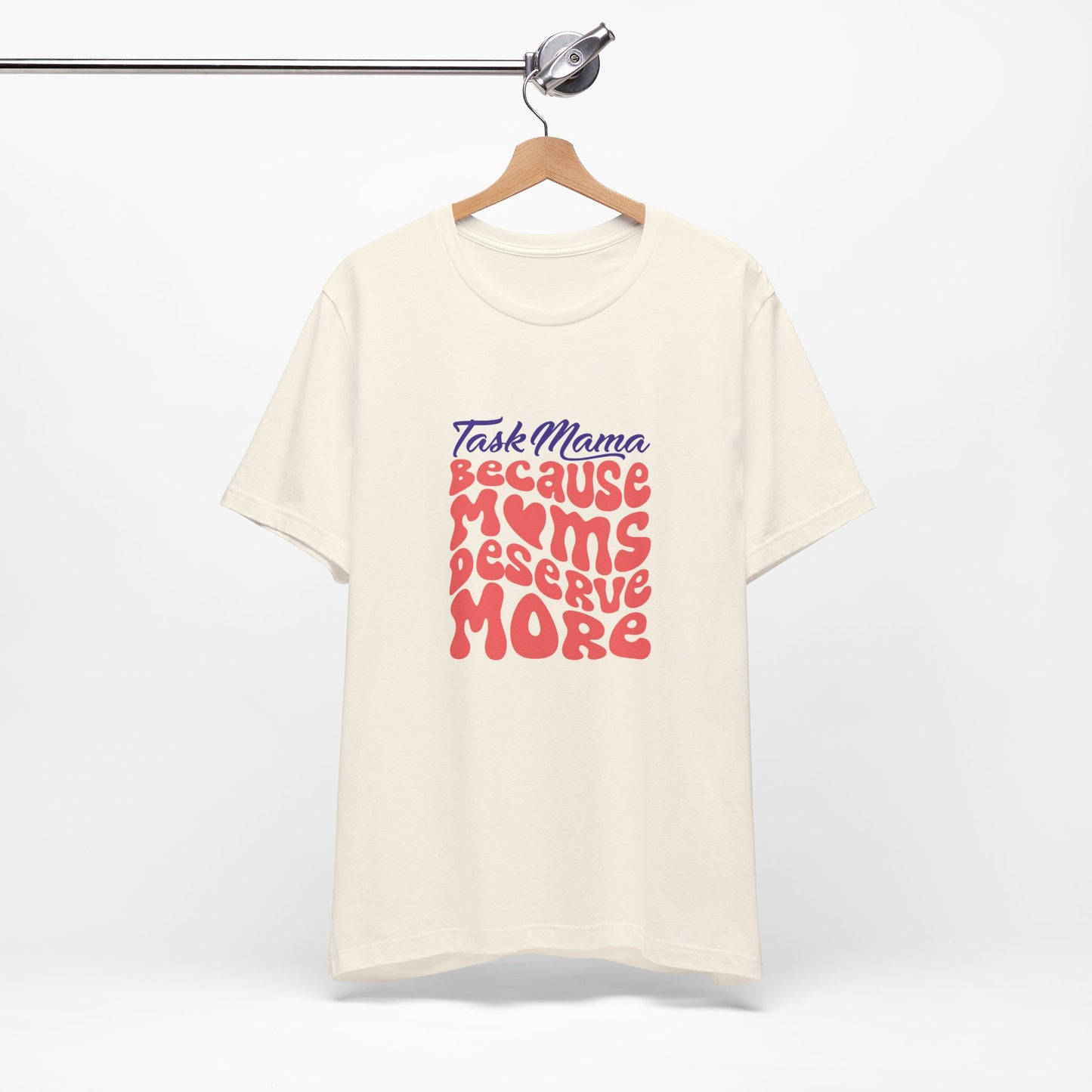 TaskMama ‘Because Moms Deserve More’ Tee – Celebrate Your Power