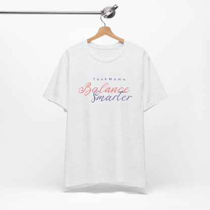 TaskMama Balance Smarter Tee – Work. Life. Mom. Mastered