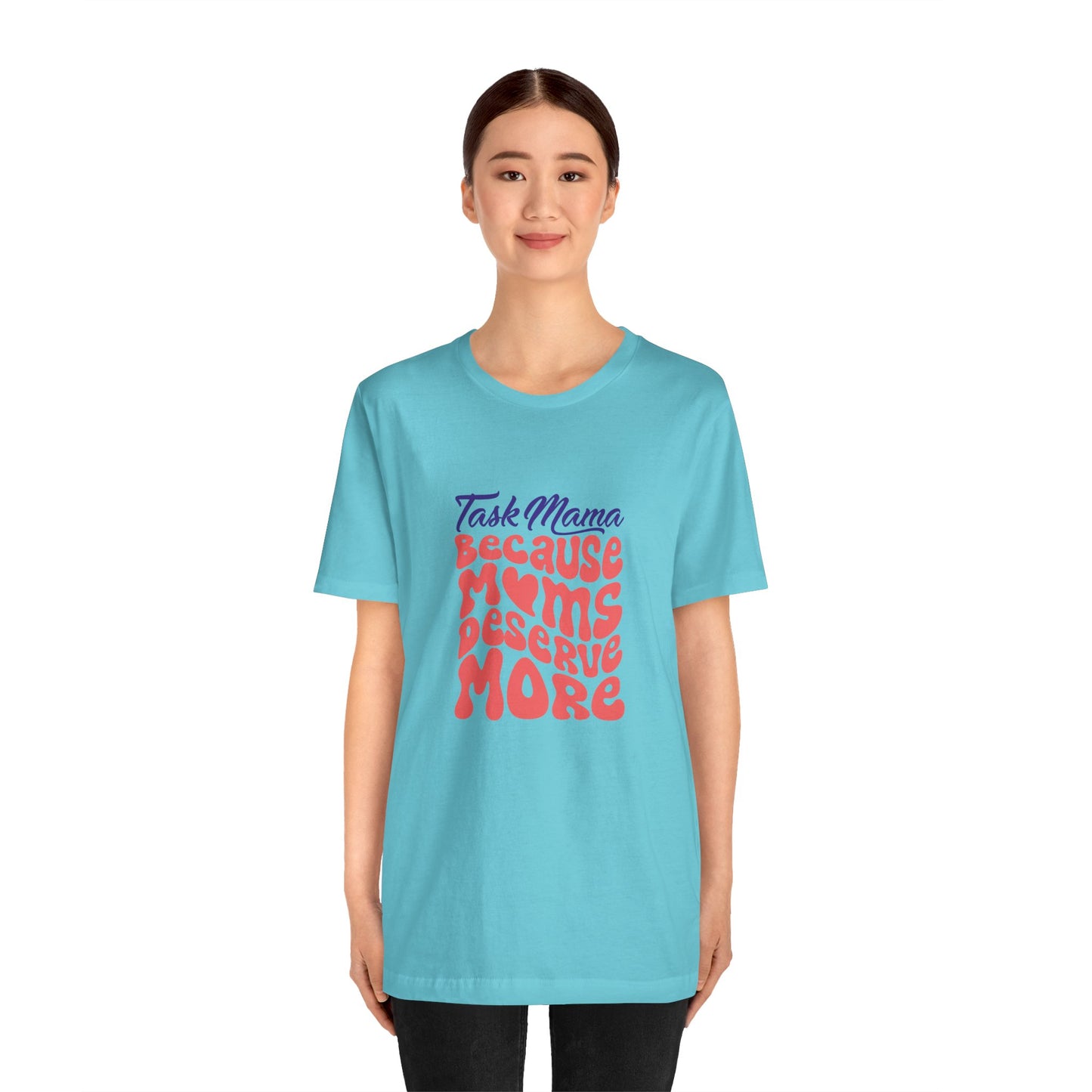 TaskMama ‘Because Moms Deserve More’ Tee – Celebrate Your Power