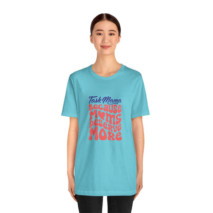 TaskMama ‘Because Moms Deserve More’ Tee – Celebrate Your Power