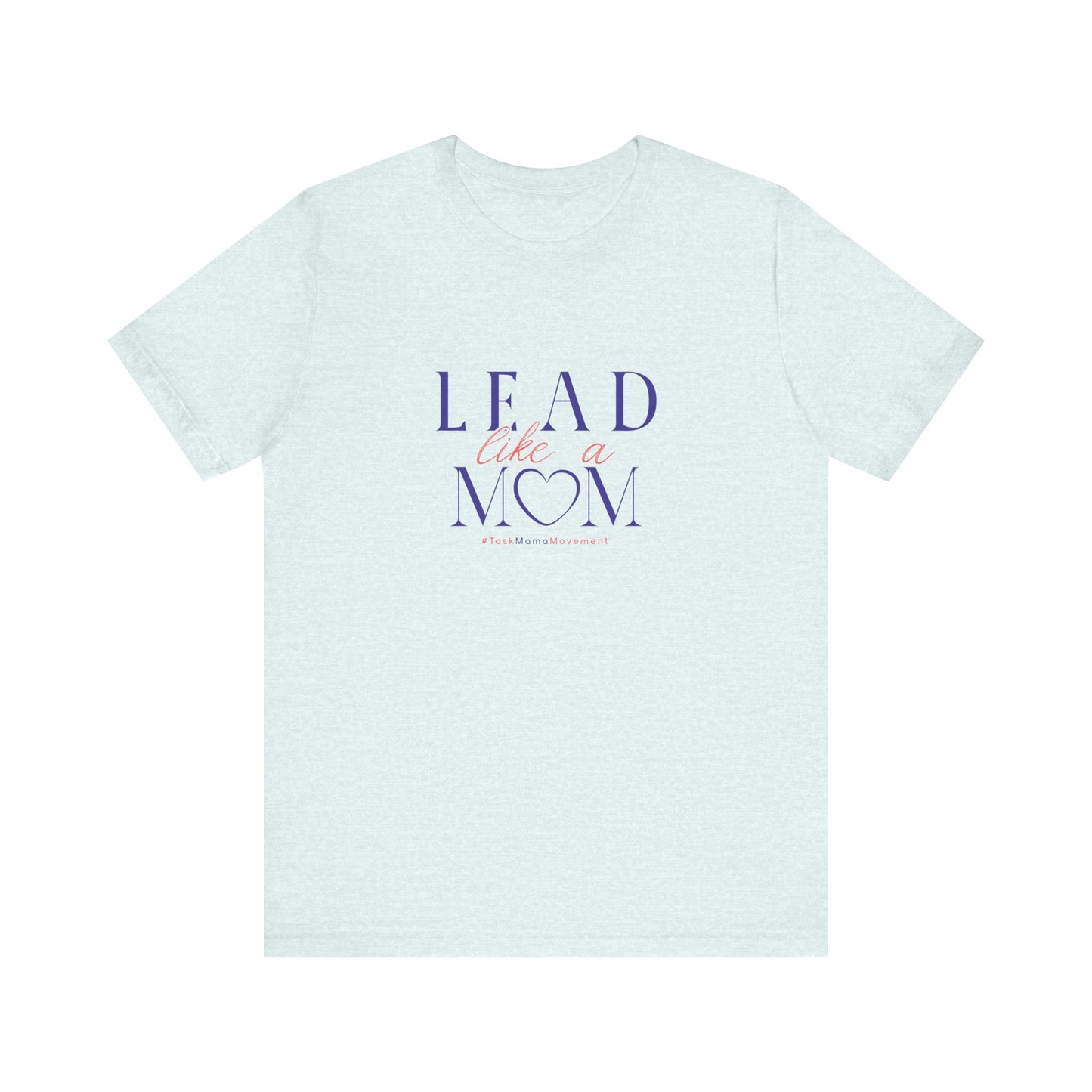 Light blue t-shirt with 'Lead Like a Mom' text on a white background