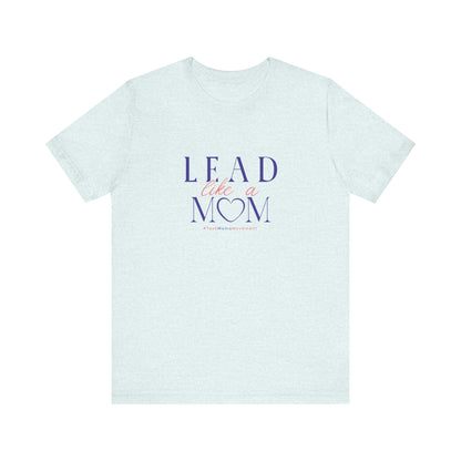 Light blue t-shirt with 'Lead Like a Mom' text on a white background