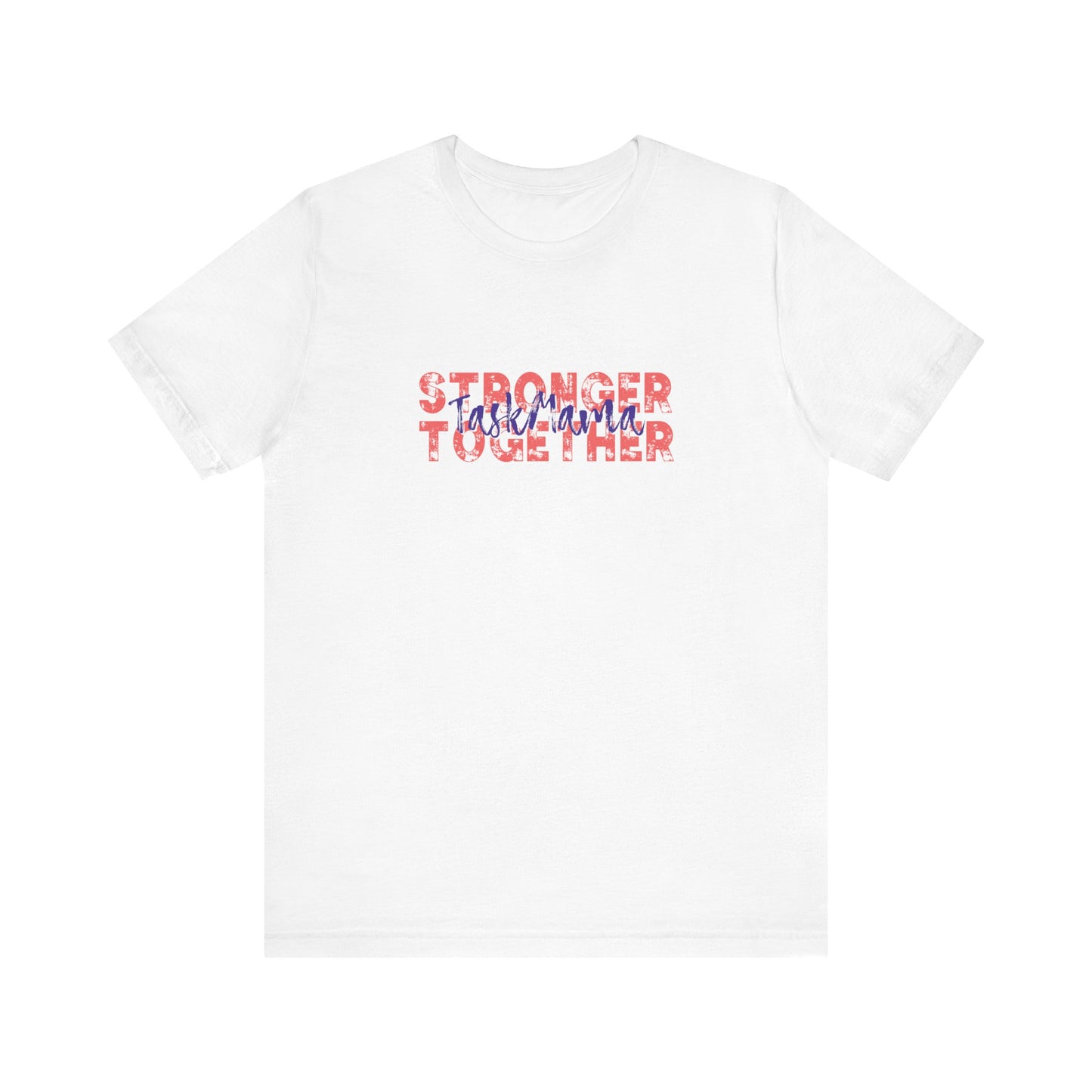 White t-shirt with 'Stronger Together' text in red and blue on a white background