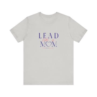 White t-shirt with 'Lead Like a Mom' text on a white background