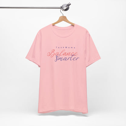 TaskMama Balance Smarter Tee – Work. Life. Mom. Mastered