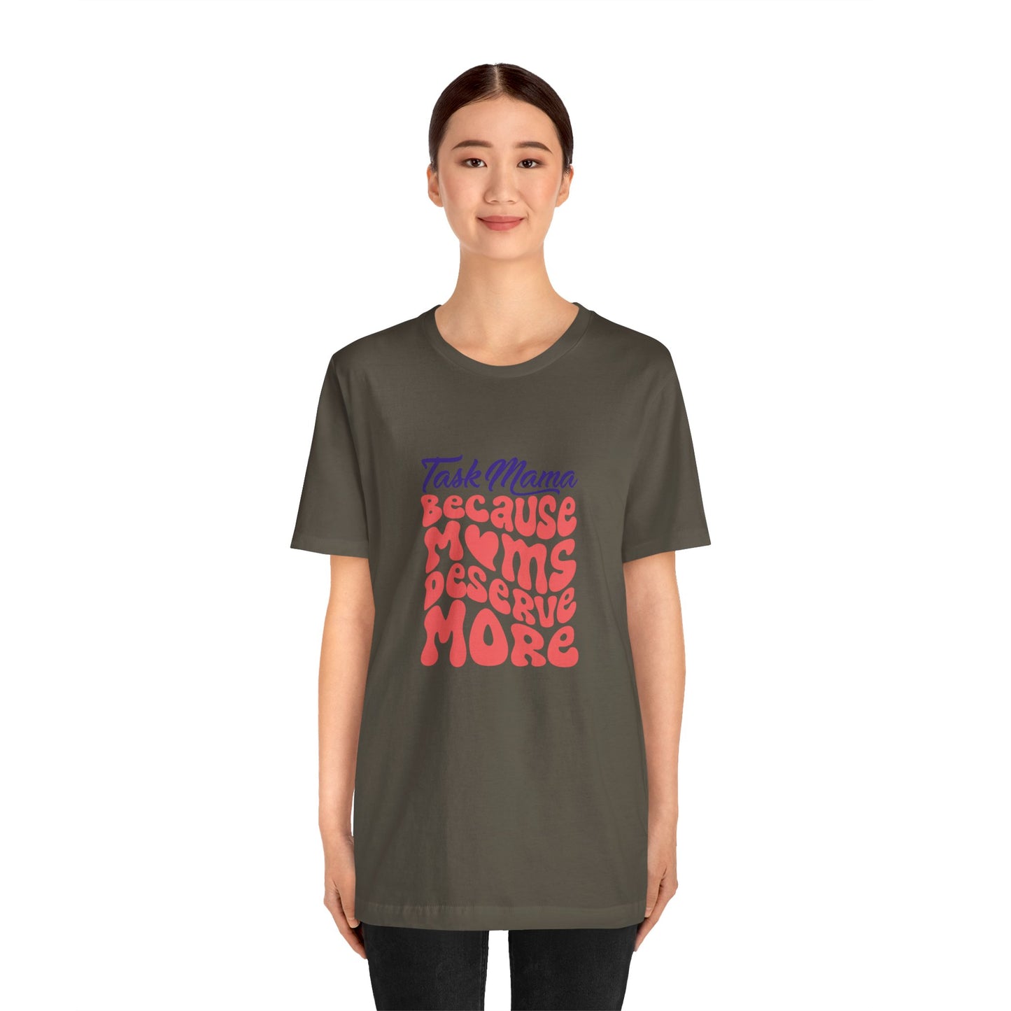 TaskMama ‘Because Moms Deserve More’ Tee – Celebrate Your Power