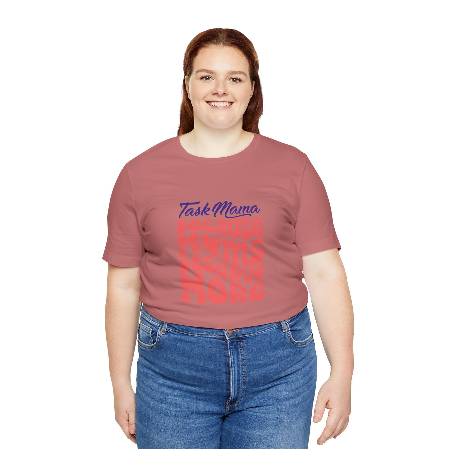 TaskMama ‘Because Moms Deserve More’ Tee – Celebrate Your Power