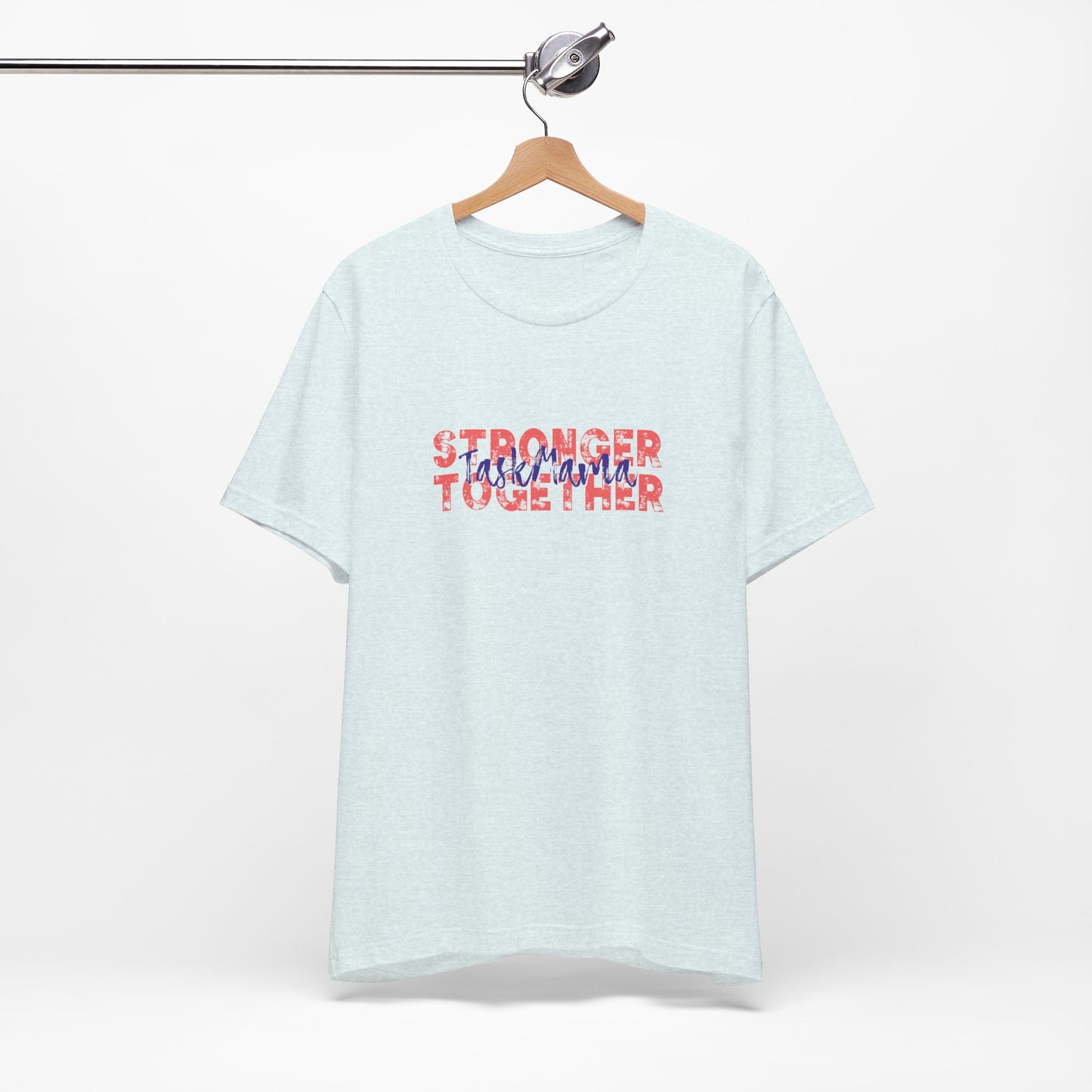 TaskMama Stronger Together Tee – Power in Every Mom