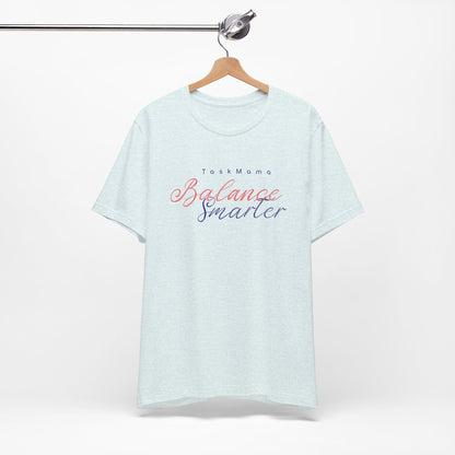 TaskMama Balance Smarter Tee – Work. Life. Mom. Mastered