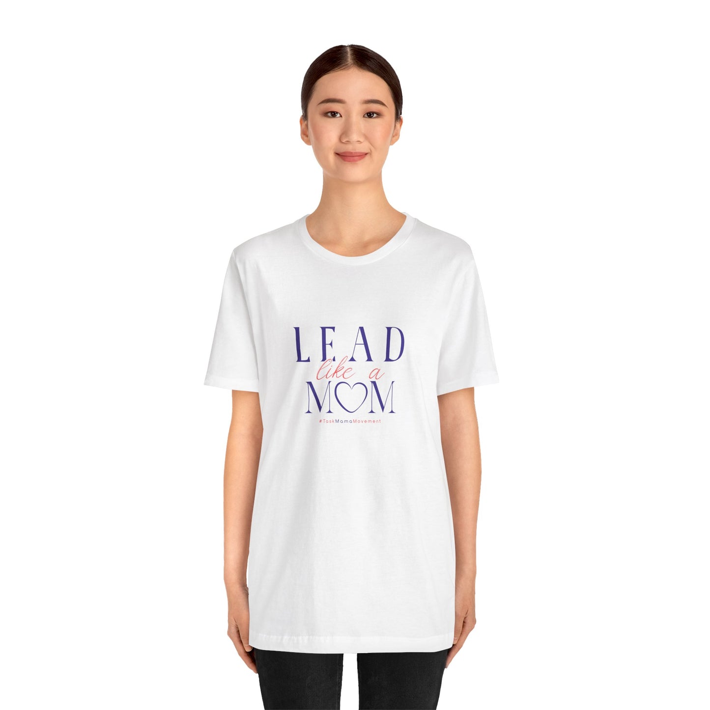 Person wearing a white t-shirt with 'Lead Like a Mom' text on a white background