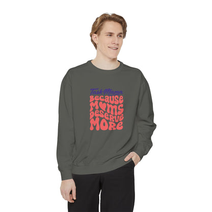 Moms Deserve More: The Manifesto Sweatshirt