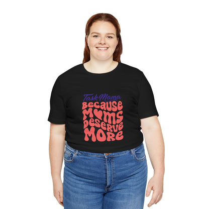 TaskMama ‘Because Moms Deserve More’ Tee – Celebrate Your Power