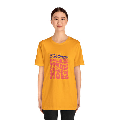 TaskMama ‘Because Moms Deserve More’ Tee – Celebrate Your Power