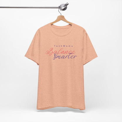 TaskMama Balance Smarter Tee – Work. Life. Mom. Mastered