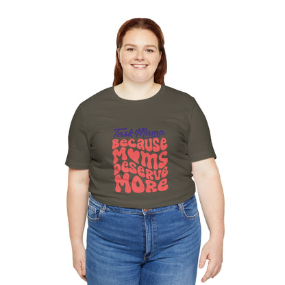 TaskMama ‘Because Moms Deserve More’ Tee – Celebrate Your Power