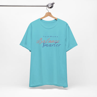 TaskMama Balance Smarter Tee – Work. Life. Mom. Mastered