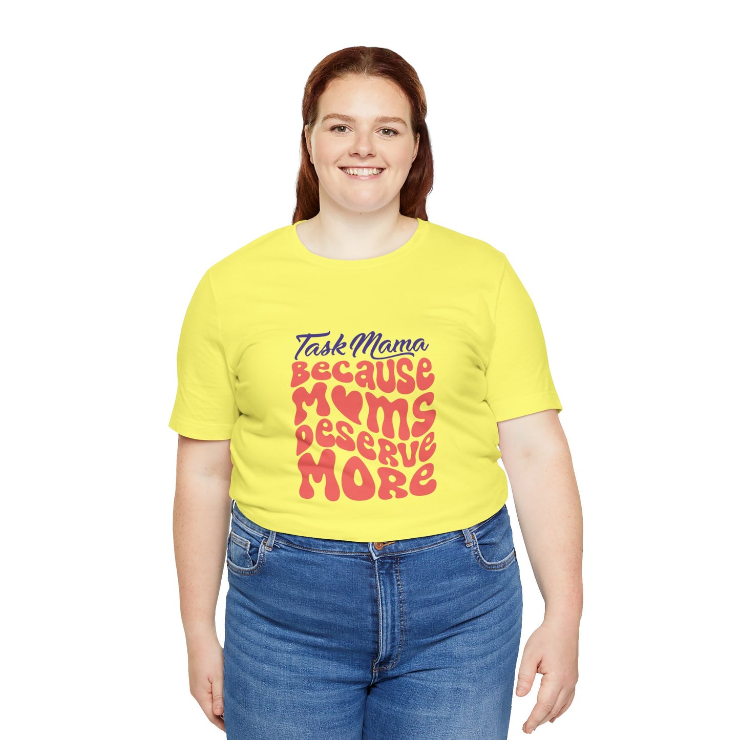 TaskMama ‘Because Moms Deserve More’ Tee – Celebrate Your Power