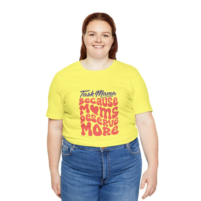 TaskMama ‘Because Moms Deserve More’ Tee – Celebrate Your Power