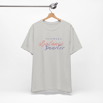 TaskMama Balance Smarter Tee – Work. Life. Mom. Mastered