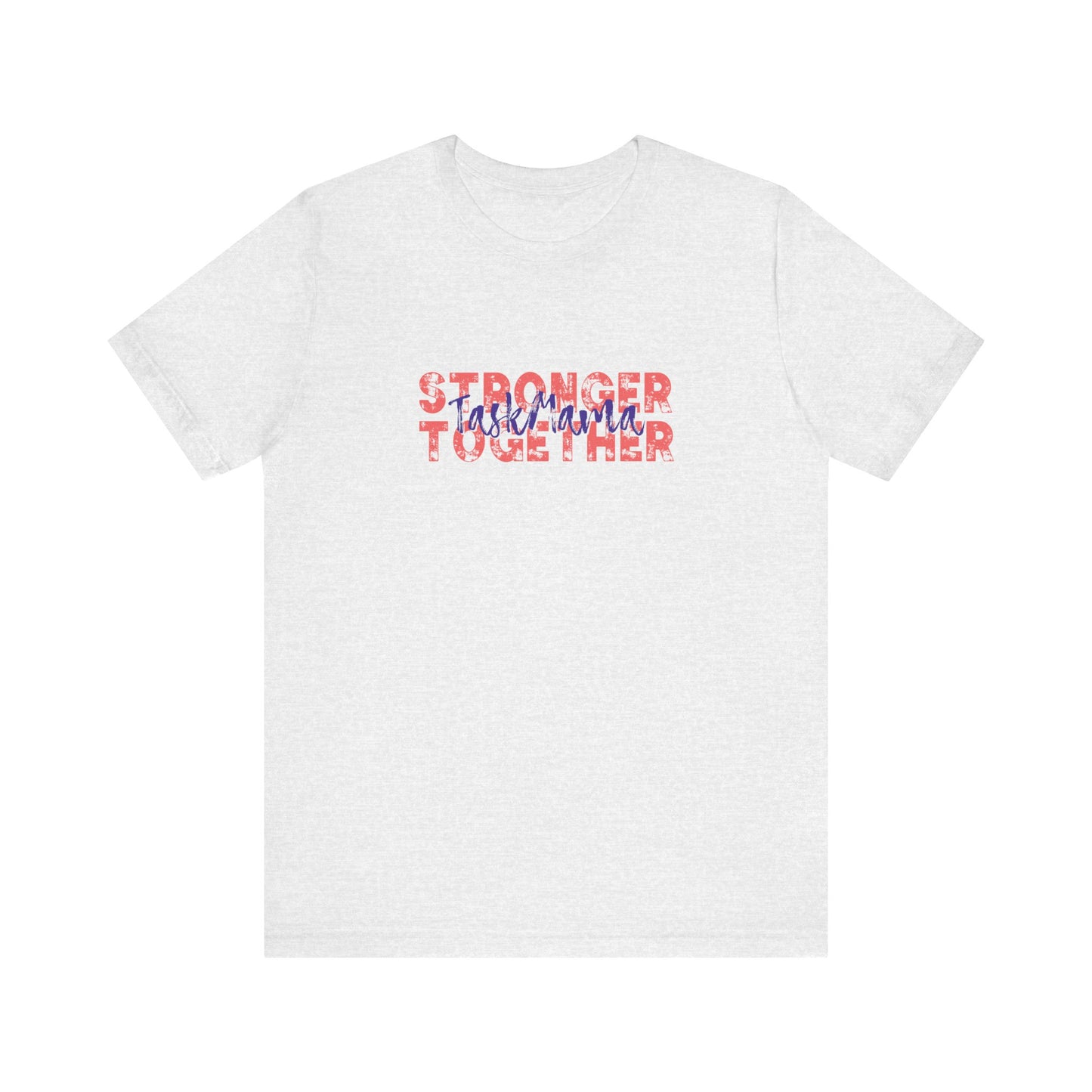 White t-shirt with 'Stronger Together' text in red and blue on a white background