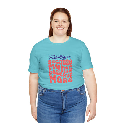 TaskMama ‘Because Moms Deserve More’ Tee – Celebrate Your Power