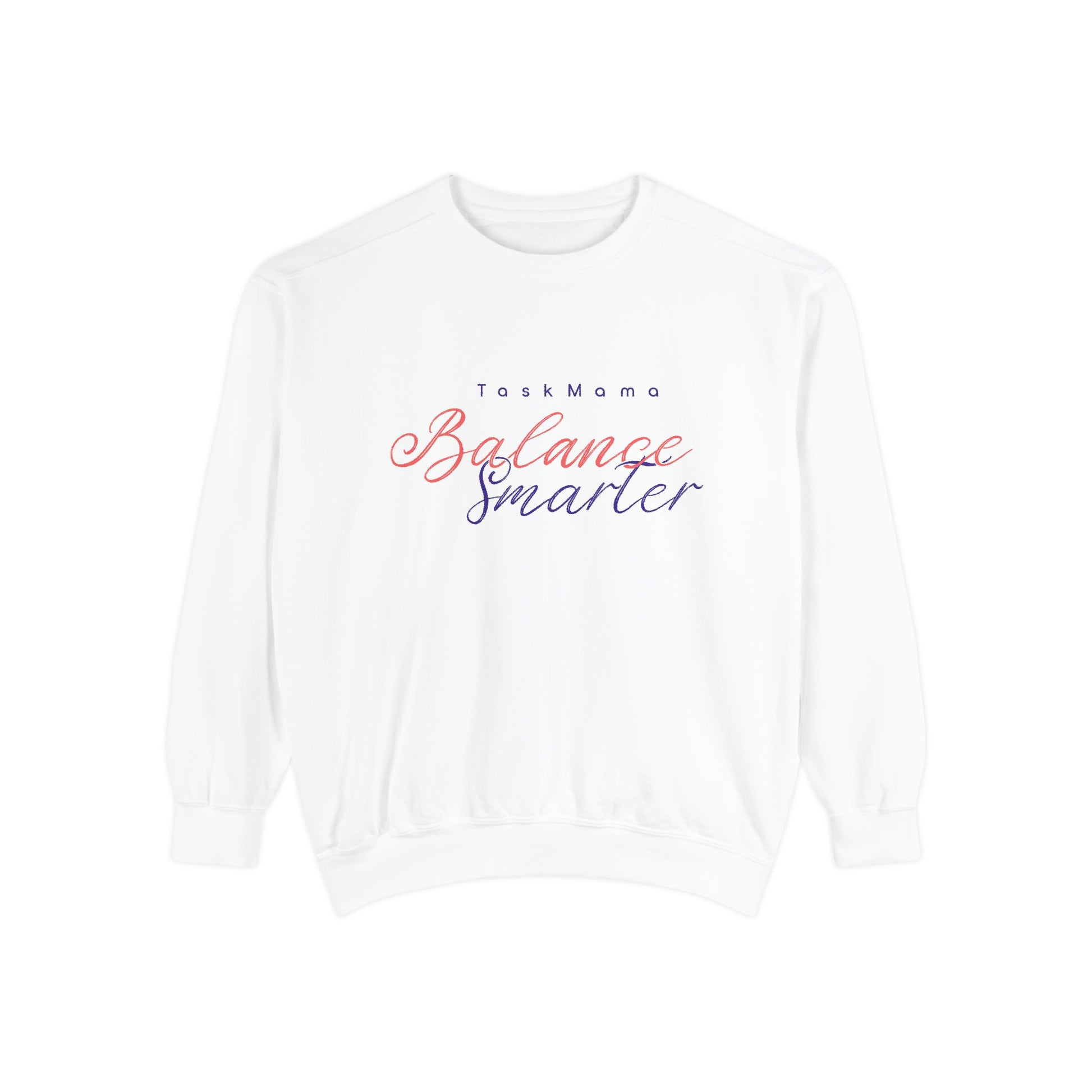 White sweatshirt with 'Task Mama Balance Smarter' text on a white background