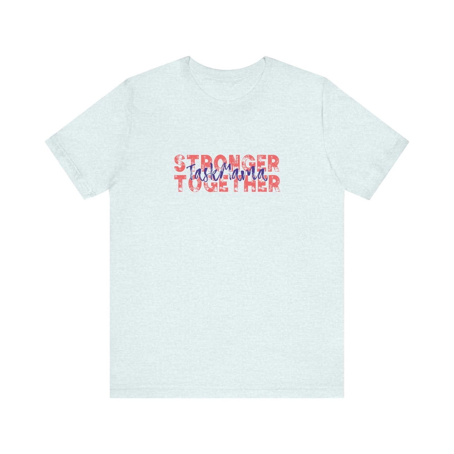 White t-shirt with 'Stronger Together' text in red and blue on a white background