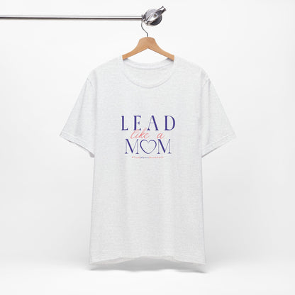 White t-shirt with 'Lead Like a Mom' text on a white background