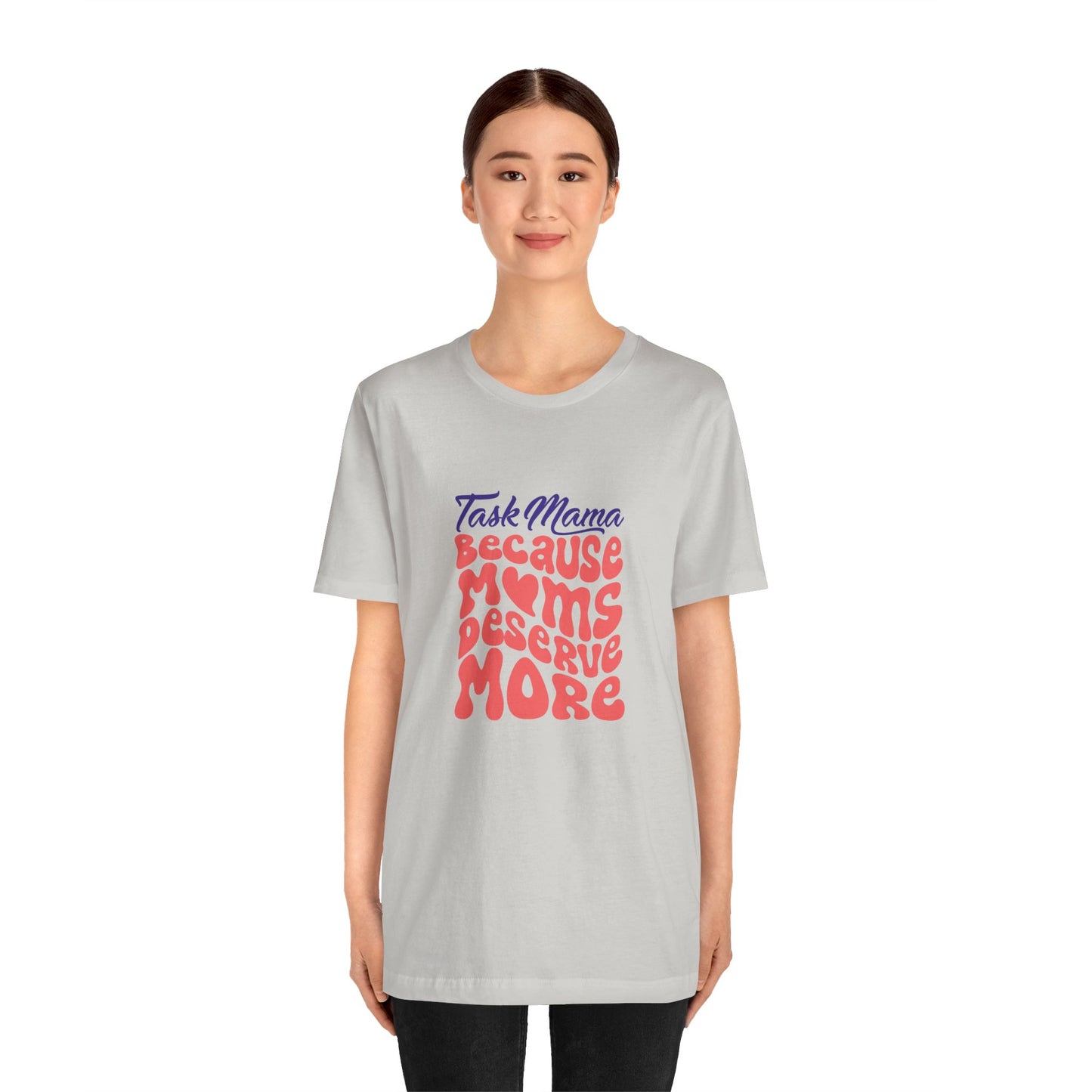 TaskMama ‘Because Moms Deserve More’ Tee – Celebrate Your Power