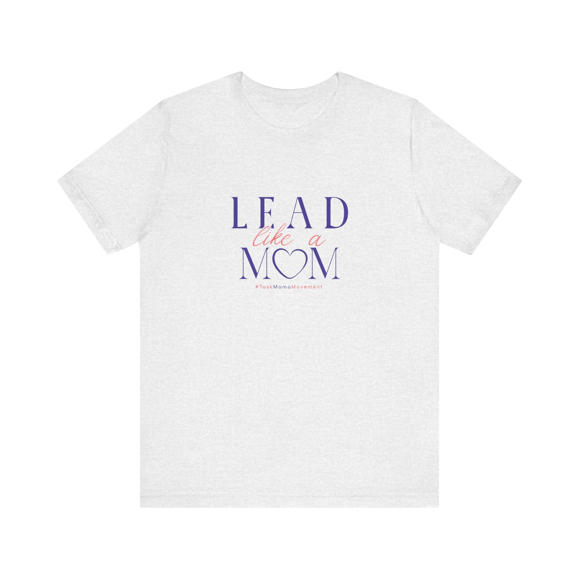 White t-shirt with 'Lead Like a Mom' text on a white background