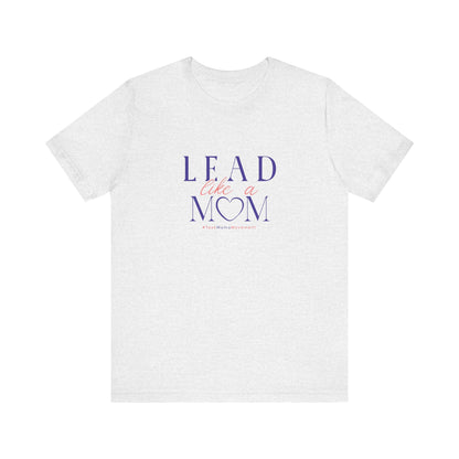 White t-shirt with 'Lead Like a Mom' text on a white background