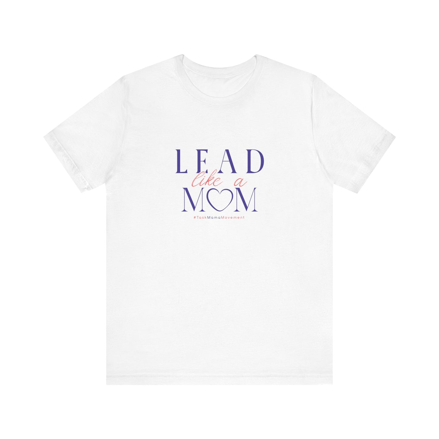 White t-shirt with 'Lead Like a Mom' text on a white background