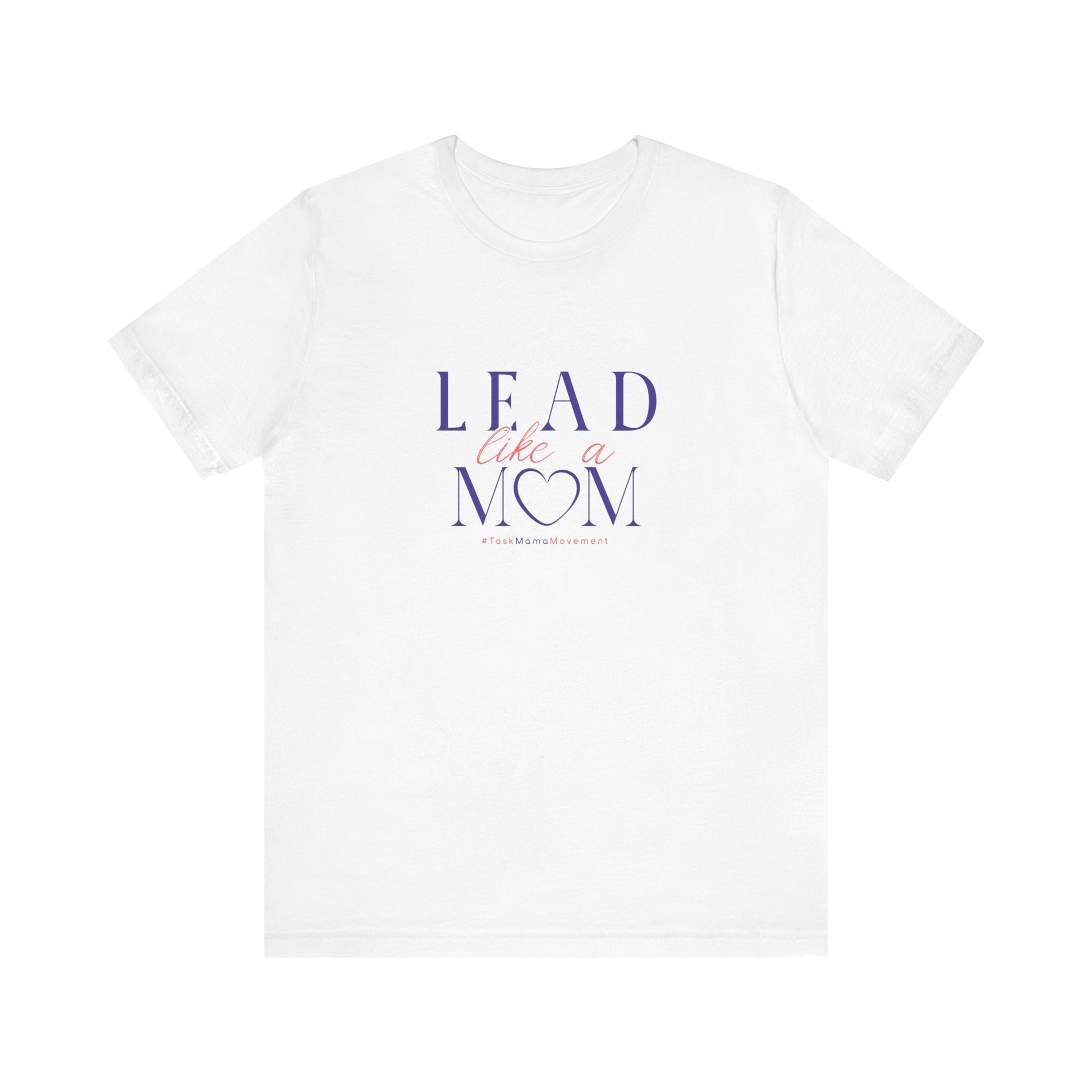 White t-shirt with 'Lead Like a Mom' text on a white background