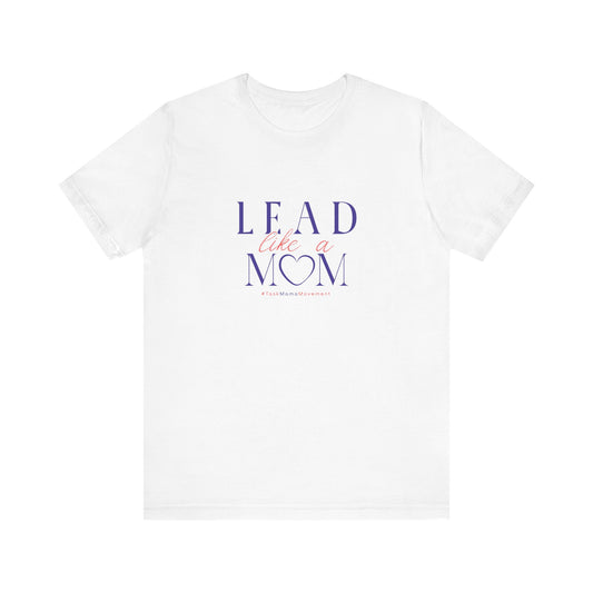 White t-shirt with 'Lead Like a Mom' text on a white background