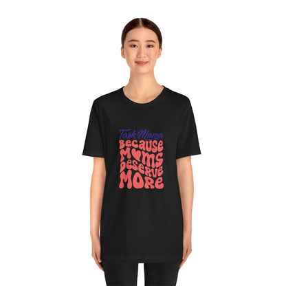 TaskMama ‘Because Moms Deserve More’ Tee – Celebrate Your Power