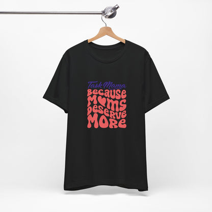 TaskMama ‘Because Moms Deserve More’ Tee – Celebrate Your Power