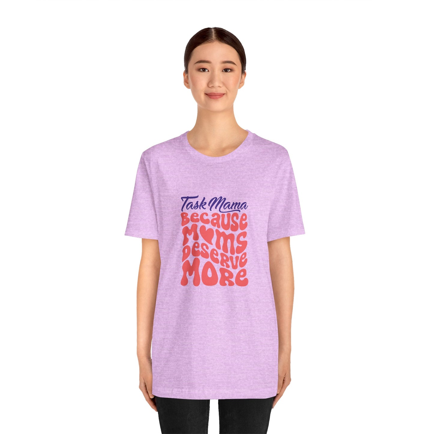 TaskMama ‘Because Moms Deserve More’ Tee – Celebrate Your Power