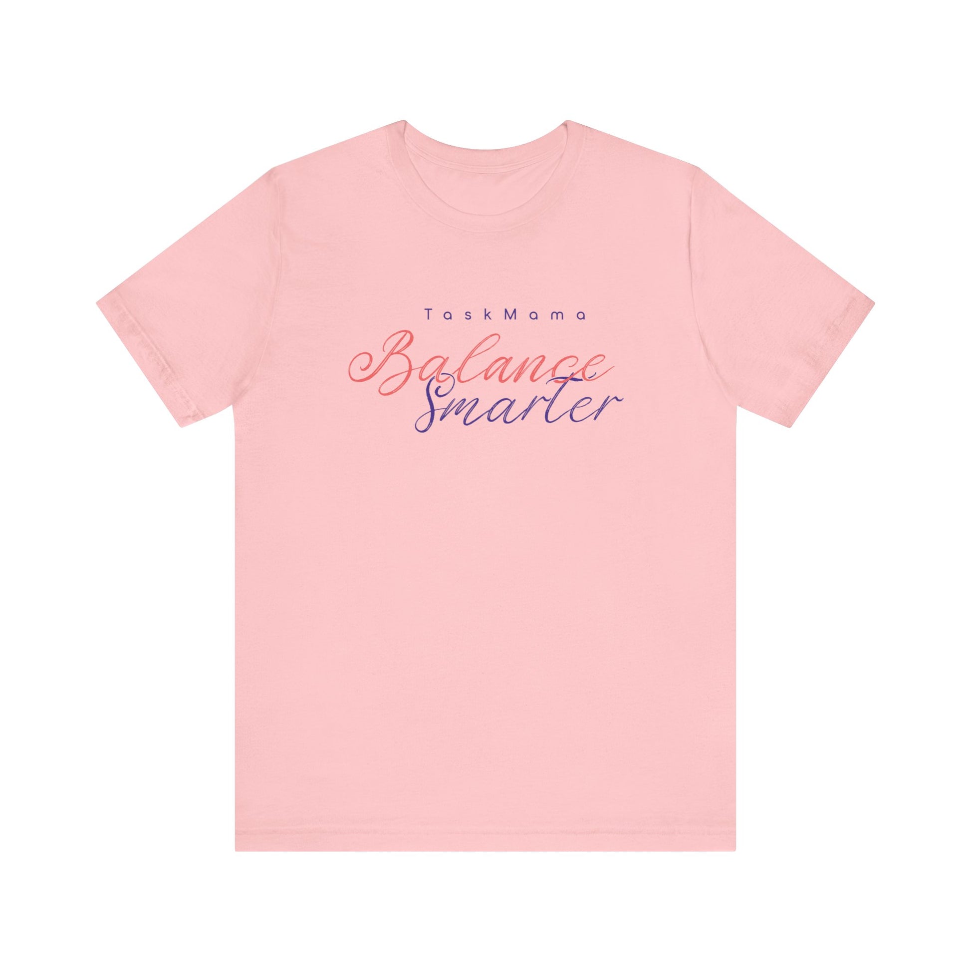 Pink t-shirt with text 'Task Mama Balance Smarter' on a white background